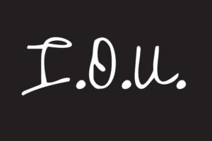 Implied "I owe you" written as I.O.U. in a black & white text image.