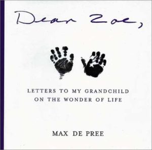 A picture of the cover of Max’s book “Letters to Zoe”. © 1996 Max De Pree; © 1992 Mary McKay.
